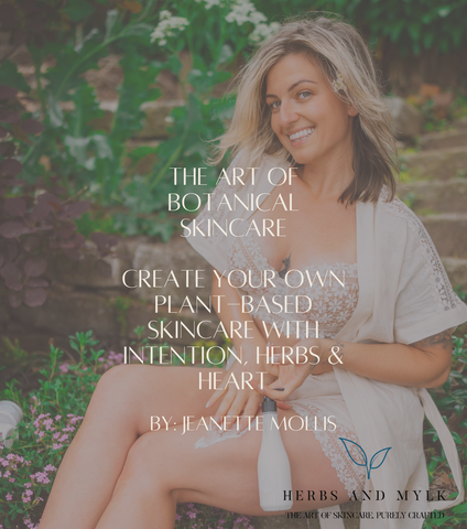 “The Art of Botanical Skin Care: Herbs and Mylk Style” ebook! PRESALE!